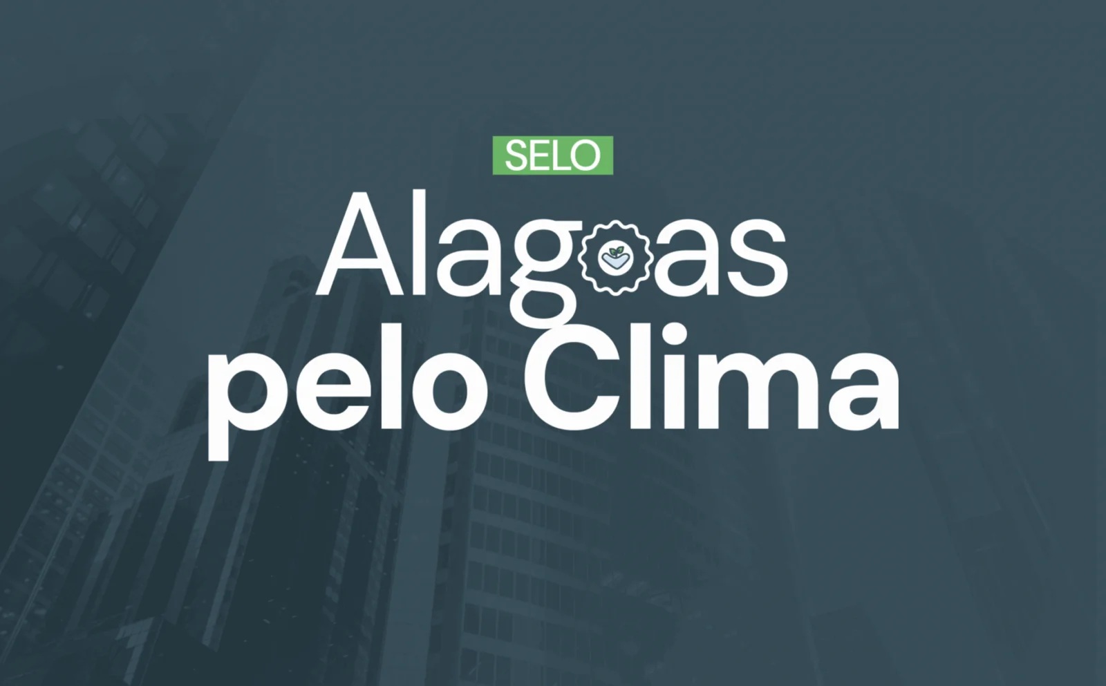 Inscrições para o Selo Alagoas pelo Clima 2026 são prorrogadas até setembro